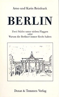 Arno Reinfrank |Berlin - zwei Städte unter sieben Flaggen |Donat & Temmen Verlag Bremen 1986