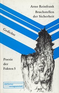 Arno Reinfrank |Bruchstellen der Sicherheit  |Poesie der Fakten 5 Dahlemer |Verlagsanstalt Berlin 1989