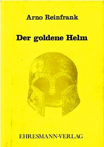 Arno Reinfrank |Der Goldene Helm  |Ehresmann-Verlag Reichling 1976