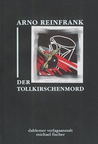 Arno Reinfrank|Der Tollkirschenmord|dahlemer verlagsanstalt |Michael Fischer Berlin 1997