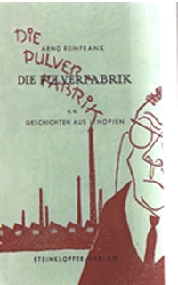 Arno Reinfrank |Die Pulverfabrik |Steinklopfer-Verlag |Fürstenfeldbruck 1960