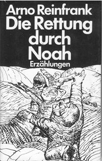 Arno Reinfrank|Die Rettung durch Noah|Union Verlag Berlin