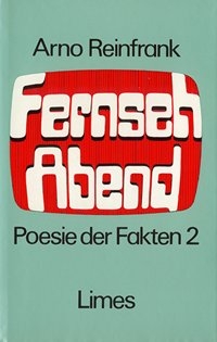 Arno Reinfrank|Fernseh-Abend|Poesie der Fakten 2|Limes Verlag Wiesbaden 1975