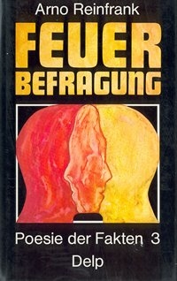 Arno Reinfrank |Feuerbefragung  |Poesie der Fakten 3 Delp Verlag |München 1977