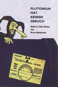 Arno Reinfrank|Plutonium hat keinen Geruch|PIT-Verlag Dieter Lenz Berlin 1978
